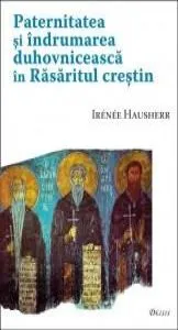 Paternitatea si indrumarea duhovniceasca in Rasaritul crestin de Irenee Hausherr