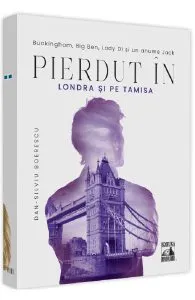 Pierdut in Londra si pe Tamisa de Dan-Silviu Boerescu