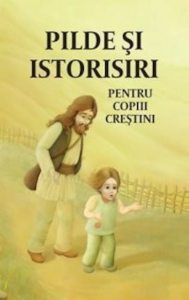 Pilde si istorisiri pentru copiii crestini