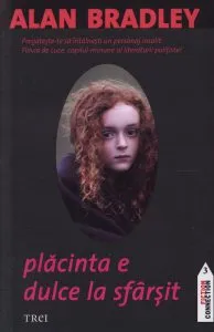 Placinta e dulce la sfarsit de Alan Bradley