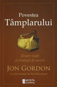 Povestea tamplarului. Despre viata si strategii de succes de Jon Gordon