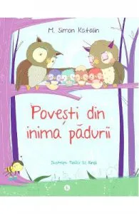 Povesti din inima padurii de M. Simon Katalin