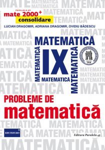 Probleme de matematica pentru clasa a IX-a. Ed. 7. 2017-2018