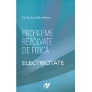 Probleme rezolvate de fizica Electricitate de Anatolie Hristev