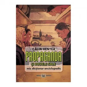 Propaganda si rudele sale de Calin Hentea
