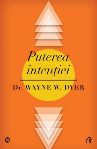 Puterea intentiei. Calea de a crea propria lume - Editia a II-a