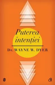 Puterea intentiei. Calea de a crea propria lume - Editia a II-a