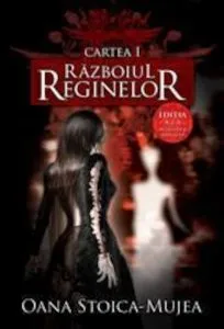 Razboiul reginelor, Vol. 1 de Oana Stoica Mujea
