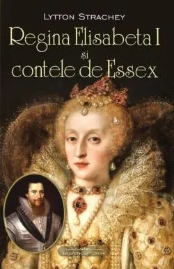 Regina Elisabeta I și contele de Essex de Lytton Strachey