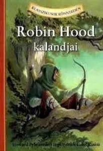 Robin Hood kalandjai - Howard Pyle eredeti regenyenek atdolgozasa de Howard Pyle