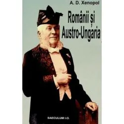 Romanii si Austro-Ungaria de A.D Xenopol