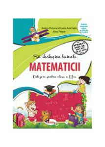 Să deslușim tainele matematicii. Culegere pentru clasa a III-a