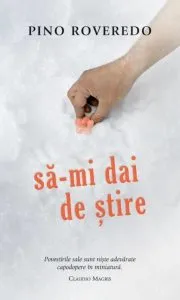 Sa-mi dai de stire de Pino Roveredo