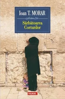 Sarbatoarea corturilor de Ioan T. Morar