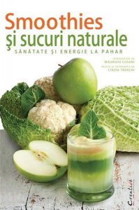 Smoothies-uri si sucuri naturale– sanatate si energie la pahar