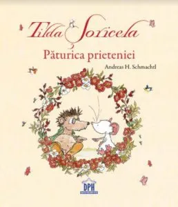 Tilda soricela paturica prieteniei de Andreas H. Schmachtl