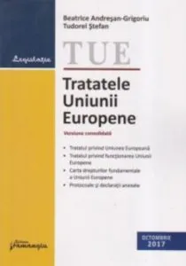 Tratatele Uniunii Europene. Actualizat 26 octombrie 2017 de Beatrice Andresan-Grigoriu