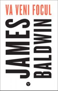 Va veni focul de James Baldwin