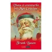 Viata si aventurile lui Mos Craciun de Lyman Frank Baum