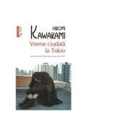 Vreme ciudata la Tokio. Editie de buzunar de Hiromi Kawakami