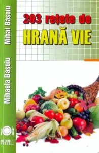 203 retete de hrana vie de Mihaela Basoiu