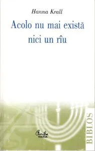 Acolo nu mai există nici un rîu de Hanna Krall