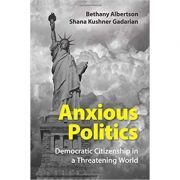 Anxious Politics: Democratic Citizenship in a Threatening World
