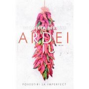 Ardei iuti. Povestiri la imperfect (povestiri pentru adulti)