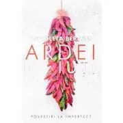 Ardei iuti. Povestiri la imperfect (povestiri pentru adulti)