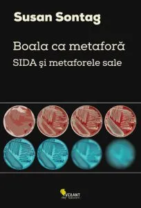 Boala ca metafora. SIDA si metaforele sale de Susan Sontag