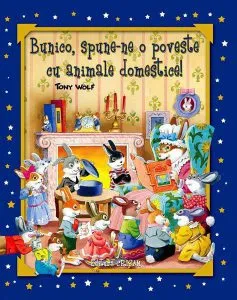 Bunico, spune-ne o poveste cu animale domestice! de Tony Wolf