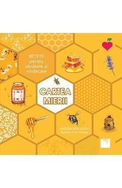Cartea mierii. Retete pentru sanatate si vindecare