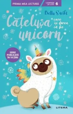 Cățelușa care își dorea să fie unicorn (Vol. 1) de Bella Swift