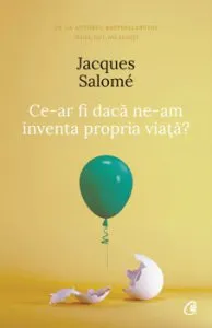 Ce-ar fi daca ne-am inventa propria viata? de Jacques Salome