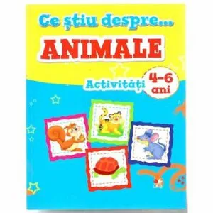 Ce stiu despre animale. Activitati 4-6 ani