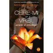 Cere-mi ce vrei, acum si oricand! Volumul 2 de Megan Maxwell
