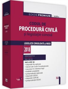 Codul de procedura civila si legislatie conexa 2018. Editie premium
