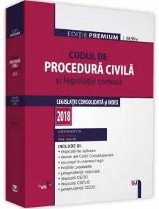 Codul de procedura civila si legislatie conexa 2018. Editie premium