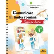 Comunicare in limba romana. Caiet de lucru clasa 1 de Cleopatra Mihailescu