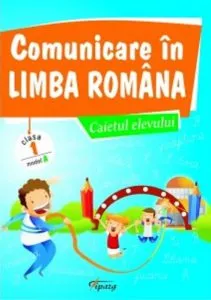 Comunicare in limba romana, caietul elevului. Clasa I, model A