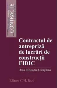 Contractul de antrepriza de lucrari de constructii FIDIC de Oana Ruxandra Gherghina
