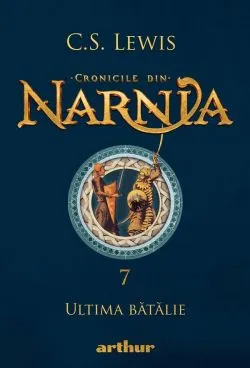 Cronicile din Narnia Vol.7: Ultima batalie