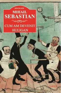 Cum am devenit huligan de Mihail Sebastian