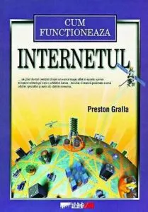 Cum functioneaza Internetul de Preston Gralla