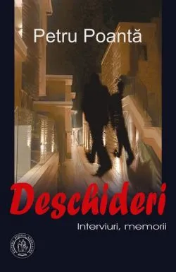 Deschideri: Interviuri, memorii de Petru Poanta