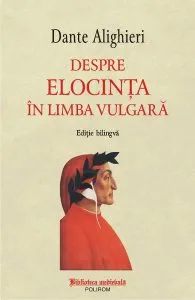 Despre elocinta in limba vulgara de Dante Alighieri