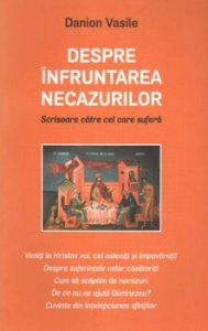 Despre infruntarea necazurilor. Scrisoare catre cel care sufera. Editia a cincea