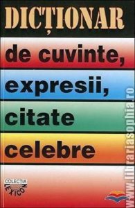 Dictionar de cuvinte, expresii, citate celebre