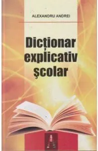 Dictionar explicativ scolar de Alexandru Andrei
