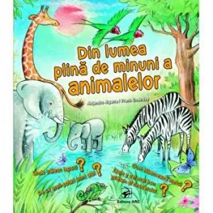 Din lumea plina de minuni a animalelor de Alejandro Algarra